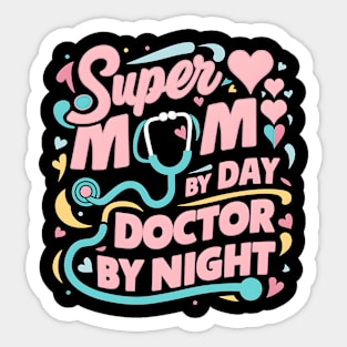 Super mom By Day Doctor By Night | Mother's day | Mom lover gifts Sticker